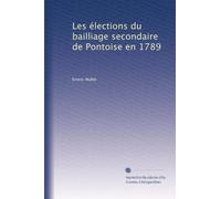 Les élections du bailliage secondaire de Pontoise en 1789