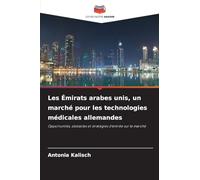 Les Émirats arabes unis, un marché pour les technologies médicales allemandes: Opportunités, obstacles et stratégies d'entrée sur le marché