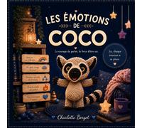 Les émotions de Coco: Une histoire douce pour comprendre, accueillir et exprimer ses émotions. (La collection de Coco)