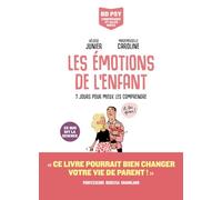 Les émotions de l'enfant: 7 jours pour mieux les comprendre
