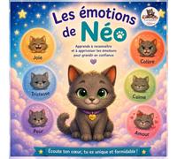 Les émotions de Néo: Livre éducatif pour apprendre à reconnaître et gérer ses émotions (Grandir avec Néo)