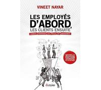 Les employés d'abord, les clients ensuite: Comment renverser les règles du management