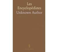 Les Encyclopédistes: D'Alembert, Condillac, Buffon, Marmontel, Helvétius, d'Holbach, Turgot, Condorcet; Pages Choisies