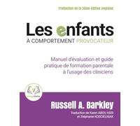 Les enfants à comportement provocateur: Manuel d'évaluation et guide pratique de formation parentale à l'usage des cliniciens