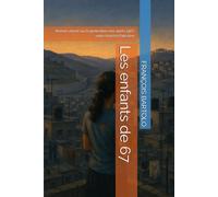 Les enfants de 67: Roman choral sur la génération née après 1967, entre Israël et Palestine