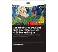 Les enfants de deux ans face aux matériaux de création artistique: Une étude qualitative sur la qualité des processus d'intervention dans les crèches
