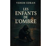 Les Enfants de l’Ombre: Histoires d’enfants SDF malgré eux - réalités psychologiques et émotions invisibles