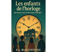 Les enfants de l'horloge: Un livre terrifiant et plein de suspense pour ceux qui aiment avoir peur! Jeunesse frissons (K.L. BLACKMOORE jeunesse)