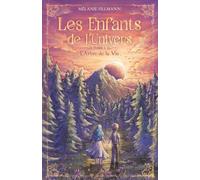 Les Enfants de l'Univers: Tome 1- L'Arbre de la Vie , un roman d'aventure fantastique pour les 9 à 14 ans