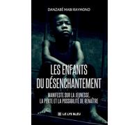 Les enfants du désenchantement: Manifeste sur la jeunesse, la perte et la possibilité de renaître