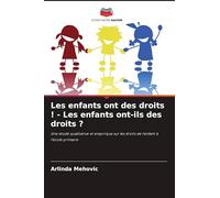 Les enfants ont des droits ! - Les enfants ont-ils des droits ?: Une étude qualitative et empirique sur les droits de l'enfant à l'école primaire