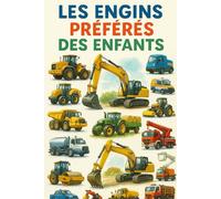 Les engins préférés des enfants: Livre qui montre leurs engins préférés aux enfants de façon réaliste