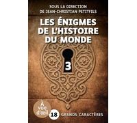 Les enigmes de l'histoire du monde (partie 3): Grands caractères, édition accessible pour les malvoyants