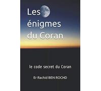 Les énigmes du Coran: le code secret du Coran