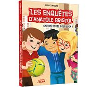 LES ENQUÊTES D'ANATOLE BRISTOL - CARTON ROUGE POUR LUCA ! (Les enquêtes d'Anatole Bristol, 8)
