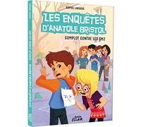 LES ENQUÊTES D'ANATOLE BRISTOL - COMPLOT CONTRE LES CM2 (Les enquêtes d'Anatole Bristol, 13)