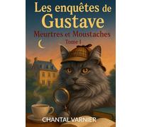Les enquetes de Gustave Meurtres et Moustaches: Roman policier cosy, drole et tendre ou l intuition vaut parfois mieux que la force