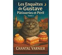 Les Enquêtes de Gustave Tome 2 : Pâtisseries et Péril: Un cosy mystery drôle, tendre et haletant pour les amoureux de chats, de gâteaux… et de mystères bien ficelés.
