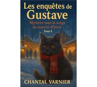Les Enquêtes de Gustave Tome 4 : Mystère sous la neige du marché d’hiver: Un cosy mystery doux, drôle et hivernal, parfait pour réchauffer votre hiver.