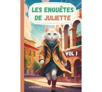 Les enquêtes de Juliette : volume 1 **5 aventures 5 histoires pour suivre la plus grande détective à travers l'Europe**: Livré illustré pour les ... à 10 ans (Les enquêtes de Roméo et Juliette)