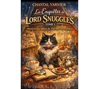 Les Enquêtes de Lord Snuggles tome 1 Meurtre au Salon de Thé des Hortensias: Un cosy crime félin, où logique glaciale et humour feutré s’affrontent