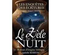 Les enquêtes des écritures - Tome 1 : Le zèle de la nuit: Roman d'énigme biblique - Reconnaître un personnage de la Bible