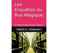 Les Enquêtes du Bus Magique: Auteur : Nadia K. AlDaweri (Le Secret des Ruches - Tome 2)