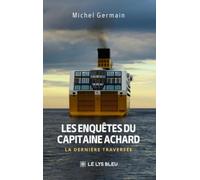 Les enquêtes du capitaine Achard: La dernière traversée