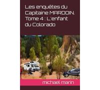 Les enquêtes du Capitaine MARDOIN. Tome 4 : L'enfant du Colorado (Les enquêtes du Capitaine Jennifer MARDOIN)