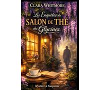 Les Enquêtes du Salon de Thé des Glycines: Cosy mystery captivant mêlant secrets de famille, disparition et romance dans une ambiance envoûtante