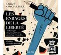 Les Enragés De La Liberté. Anthologie Des Pamphlétaires Du XVIe Au XXe Siècles
