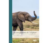 Les enseignements de L'éléphant: Mythologies, moeurs et anecdotes