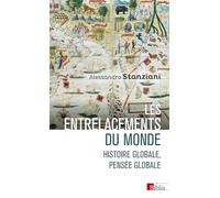 Les entrelacements du monde: Histoire globale, pensée globale (XVIe-XXIe siècles)