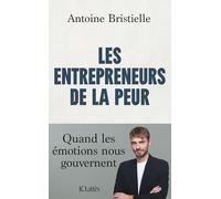 Les entrepreneurs de la peur: Quand les émotions nous gouvernent