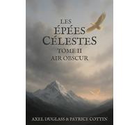 Les Épées Célestes: Tome II : Air Obscur
