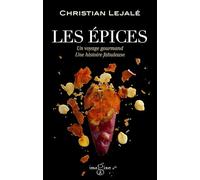 Les Epices: Un voyage gourmand, une histoire fabuleuse