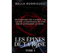 Les épines de ta rose (Saga wattpad de bella rodriguez)
