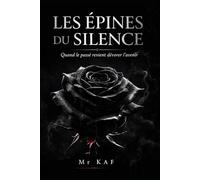 LES ÉPINES DU SILENCE: Quand le passé revient dévorer l'avenir