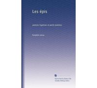 Les épis: poésies fugitives et petits poèmes