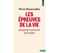 Les Epreuves de la vie: Comprendre autrement les Français (Points Essais)