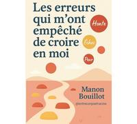 Les erreurs qui m'ont empêché de croire en moi: Journal introspectif pour comprendre ses blocages, guérir ses émotions et retrouver confiance en soi