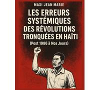 Les erreurs systémiques des révolutions tronquées en Haïti (Post 1986 à Nos Jours) .: De 1986 à nos jours : illusions, erreurs et immobilisme