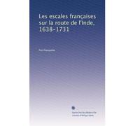 Les escales françaises sur la route de l'Inde, 1638-1731