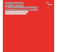 Les Espaces Électroacoustiques II : Chefs-d'oeuvre de la musique électroacoustique.