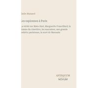 Les espionnes à Paris: La vérité sur Mata-Hari, Marguerite Francillard, la femme du cimetière, les marraines, une grande vedette parisienne, la mort de Marussia