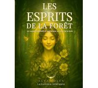 Les Esprits de la Forêt Les Mondes Enchantés: Livre de coloriage féerique et méditatif - Explorez des forêts mystiques et laissez parler votre imagination (Les Mondes Enchantés - par Alya Solen)