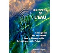 Les esprits de l'eau: L'imaginaire mis en lumière avec la photographie, la littérature et la Poésie