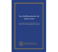 Les établissements de saint Louis (v. 4): accompagnés des textes primitifs et de textes dérivés, avec une introduction et des notes