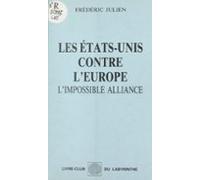 Les États-unis Contre Leurope : Limpossible Alliance (ebook)
