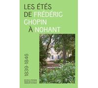 Les étés de Frédéric Chopin à Nohant: 1839-1846
